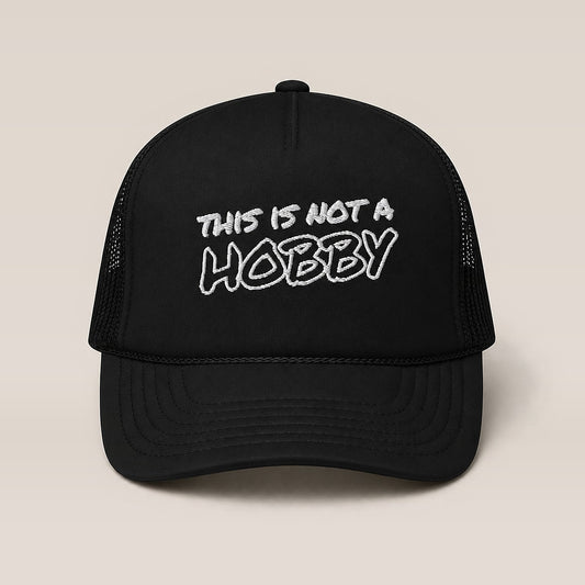 This Is Not A Hobby Foam Trucker Hat — front